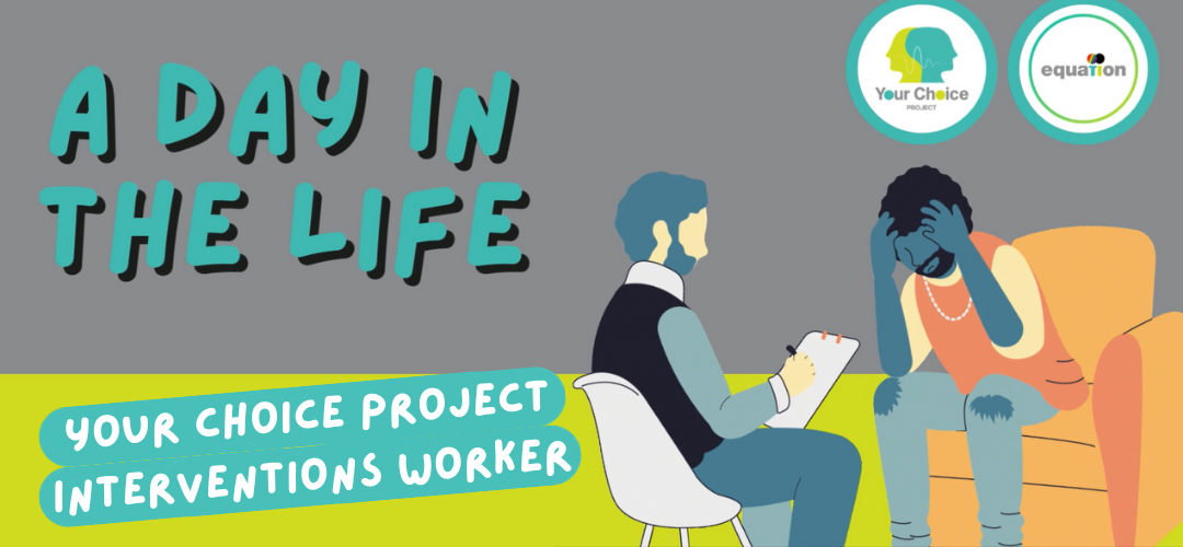 A day in the life of a Your Choice Project Interventions Worker